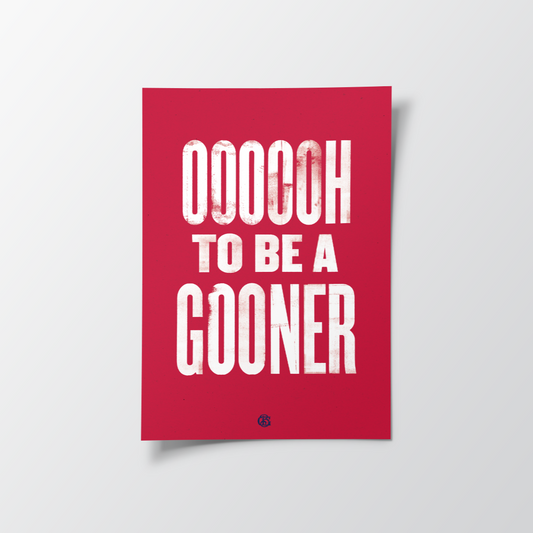 Arsenal "Ooooh to be a Gooner" Art Print